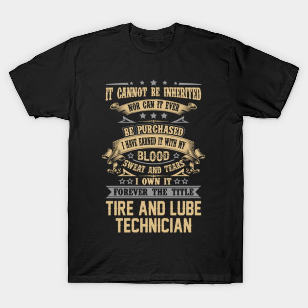 Tire And Lube Technician T Shirt Forever The Title 2 Gift Item Tee